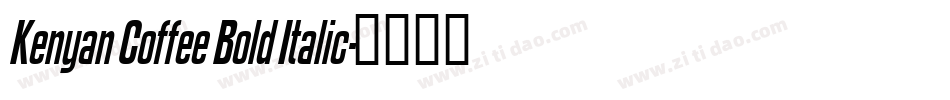 Kenyan Coffee Bold Italic字体转换